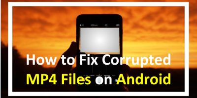 How to Fix Corrupted MP4 Files on Android