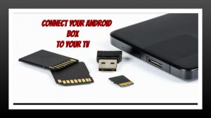 Connect Your Android Box to Your TV