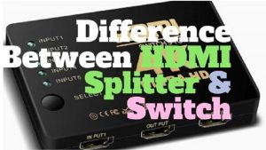 Difference between HDMI splitter and switch