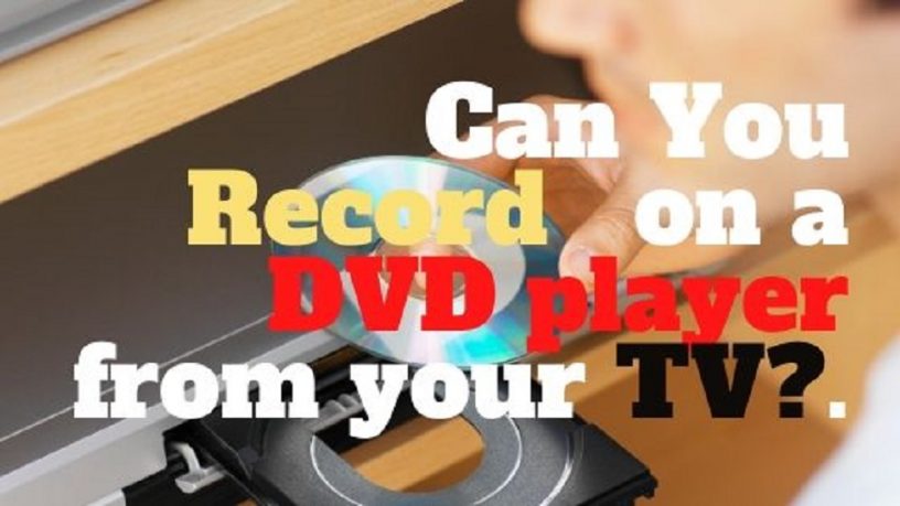 can you record on a DVD player from your TV.