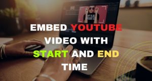 Embed YouTube Video with Start and End Time