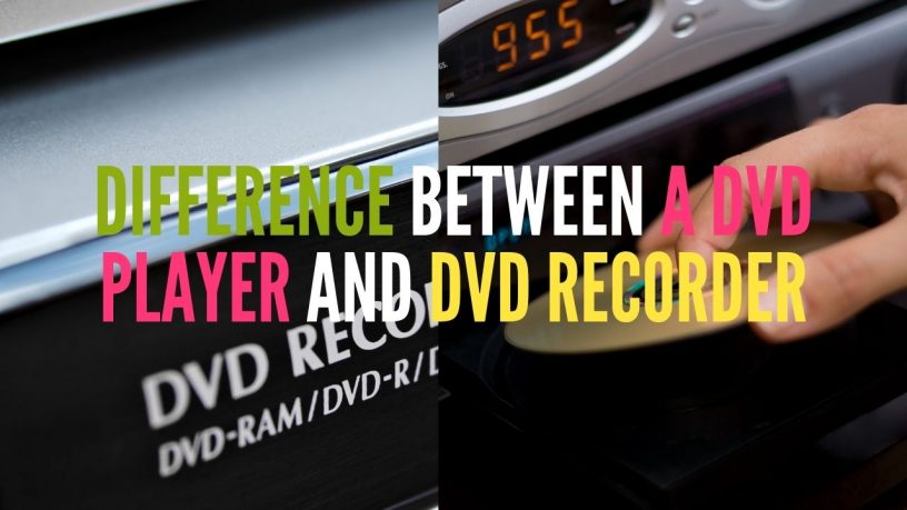 Difference Between a DVD player and a DVD recorder