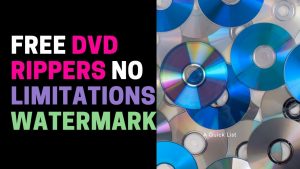 Free DVD Rippers with No Limitations or Watermark