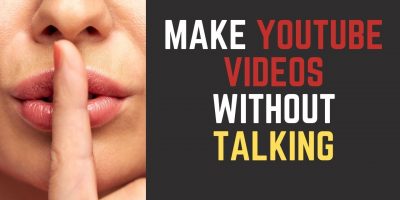Make YouTube Videos Without Talking