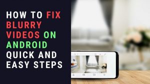 Fix blurry videos on Android