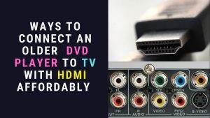 Connect Older DVD Player to TV with HDMI
