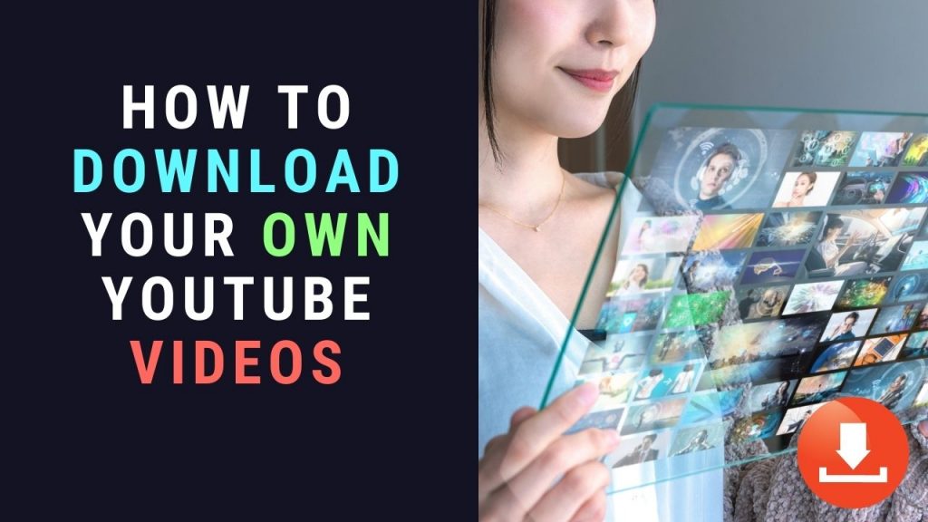 2 Methods to Download Your Own YouTube Videos Free Video