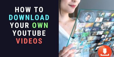 Download Your Own YouTube Videos