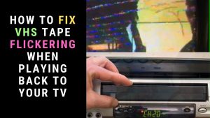 Fix VHS Tape Flickering