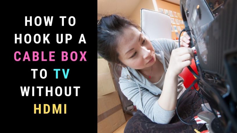 Hook up a cable box to TV without HDMI
