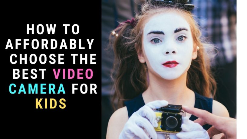 The Best Video Camera for Kids