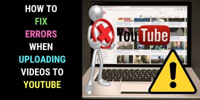 How to Fix Errors When Uploading Videos to YouTube