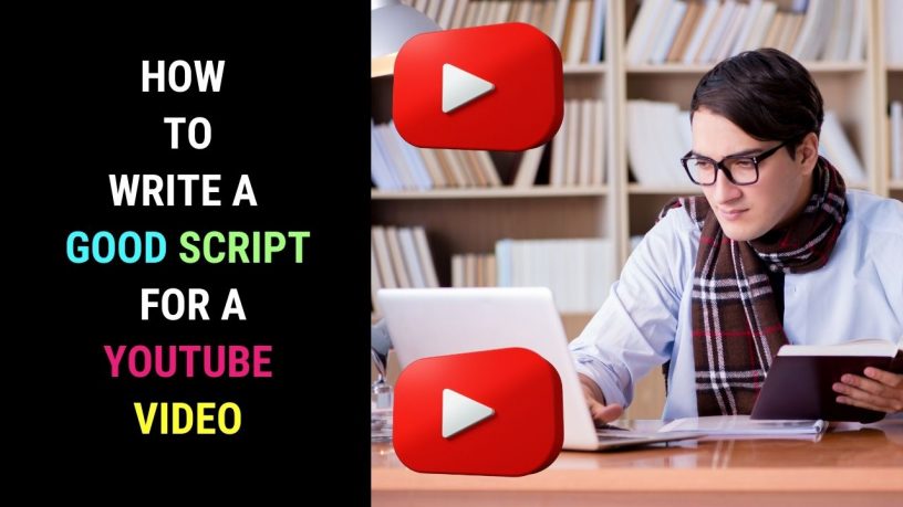How to Write a Good Script for a YouTube Video