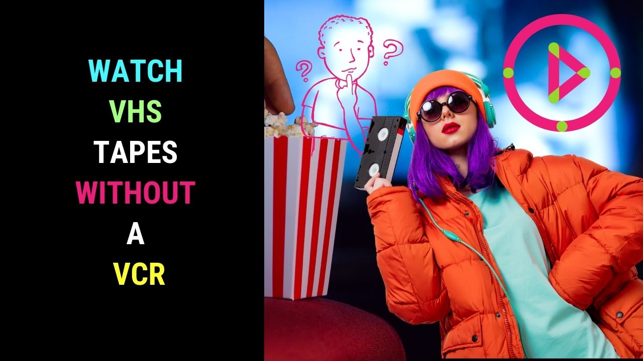 Ways to Watch VHS Tapes without a VCR Free Video Beginner