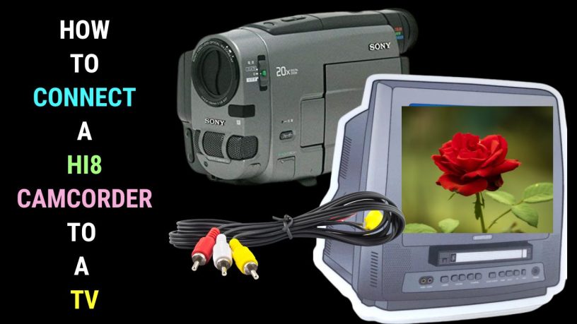 connect Hi8 camcorder to your TV