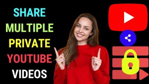 Share Multiple Private YouTube Videos